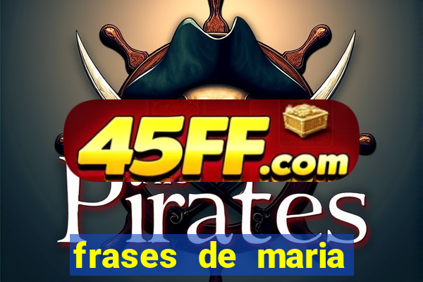 frases de maria padilha do cruzeiro das almas